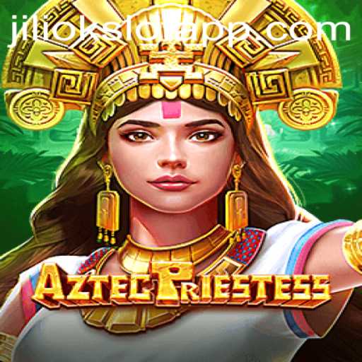 Experience the Mystical World of AztecPriestess: A Journey Through JILIOK.COM